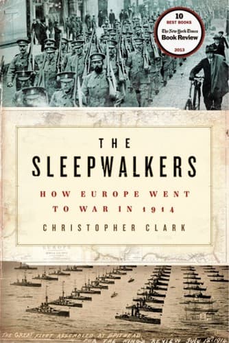 The Sleepwalkers How Europe Went to War in 1914 cover