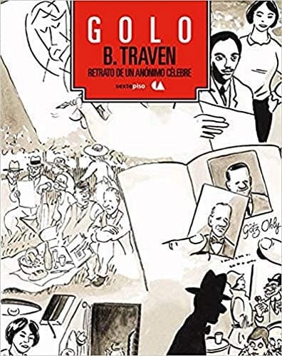 B. Traven. Retrato de un anónimo célebre. (Sexto Piso Ilustrado) (Spanish Edition) cover