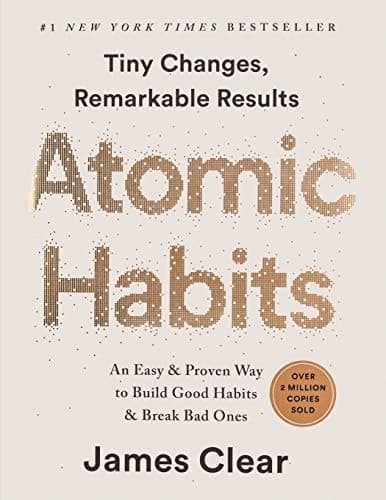 Atomic Habits An Easy and Proven Way to Build Good Habits and Break Bad Ones : Tiny Changes, Remarkable Results cover