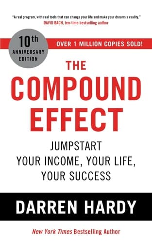 The Compound Effect Jumpstart Your Income, Your Life, Your Success cover