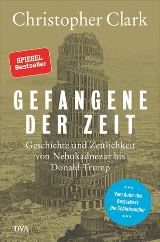 Gefangene der Zeit Geschichte und Zeitlichkeit von Nebukadnezar bis Donald Trump cover
