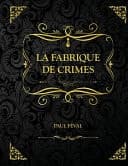 La Fabrique de Crimes Edition Collector - Paul Féval cover