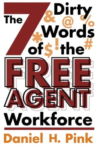 The 7 Dirty Words of the Free Agent Workforce cover