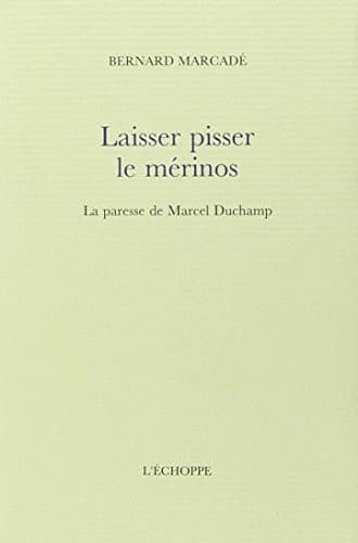 Laisser pisser le mérinos La paresse de Marcel Duchamp cover