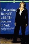 Reinventing Yourself with the Duchess of York : Inspiring Stories & Strategies for Changing Your Weight & Your Life cover