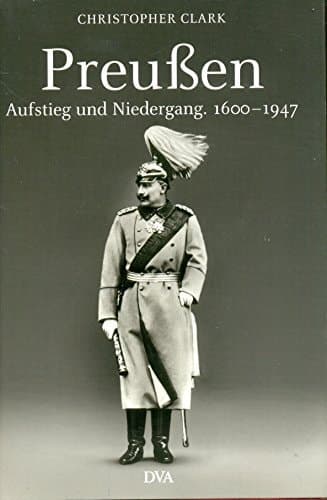 Preußen Aufstieg und Niedergang ; 1600 - 1947 cover