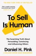 To Sell Is Human The Surprising Truth About Persuading, Convincing, and Influencing Others cover
