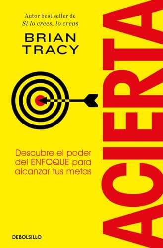 Acierta. Descubre el Poder Del ENFOQUE para Alcanzar Tus Metas / Bull's-Eye cover