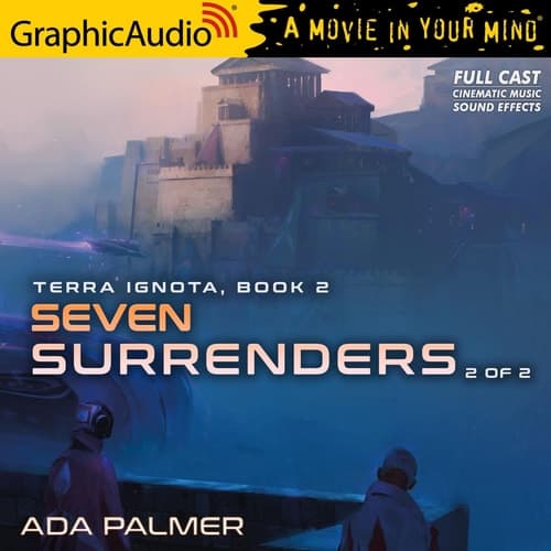 Seven Surrenders (2 of 2) [Dramatized Adaptation]: Terra Ignota 2 (Terra Ignota) cover
