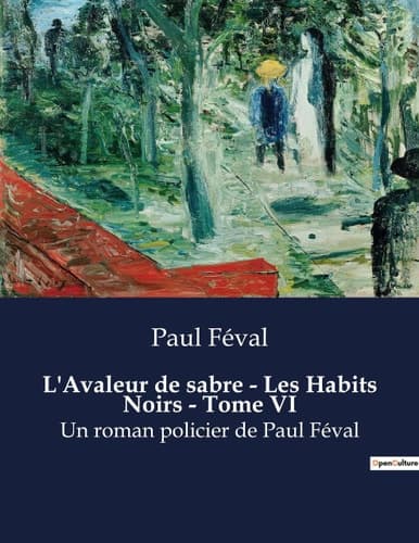 L'Avaleur de sabre - Les Habits Noirs - Tome VI Un roman policier de Paul Féval cover