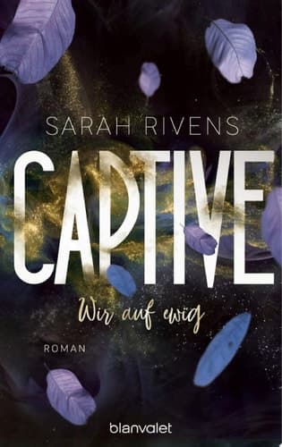 Captive - Wir auf ewig Roman - Düster, verboten, sinnlich – die Dark Romance mit über 7 Millionen begeisterten Wattpad-Leserinnen endlich auf Deutsch! cover