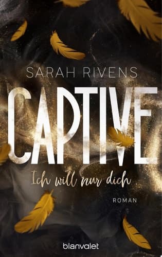 Captive - Ich will nur dich Roman - Düster, verboten, sinnlich – die Dark Romance mit über 7 Millionen begeisterten Wattpad-Leserinnen endlich auf Deutsch! cover