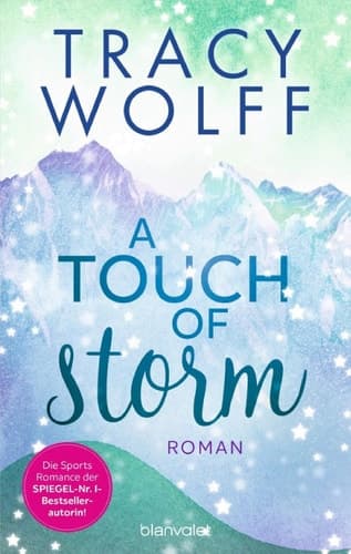A Touch of Storm Roman - Coole Snowboarder und heiße Flirts – die Sports-Romance-Trilogie von SPIEGEL-Bestsellerautorin Tracy Wolff erstmals auf Deutsch! cover