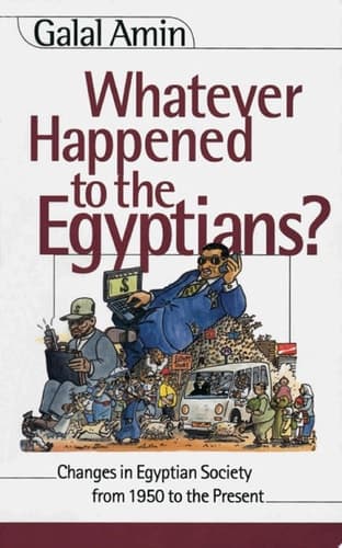 Whatever Happened to the Egyptians? Changes in Egyptian Society from 1850 to the Present cover