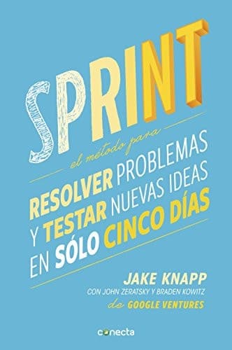 Sprint - El metodo para resolver problemas y testar nuevas ideas en solo cinco d ias / Sprint: How to Solve Big Problems and Test New cover