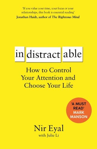 Indistractable How to Control Your Attention and Choose Your Life cover