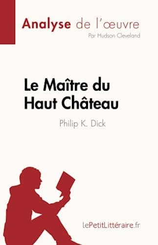 Le Maître du Haut Château de Philip K. Dick (Analyse de l'oeuvre) Résumé complet et analyse détaillée de l'oeuvre cover