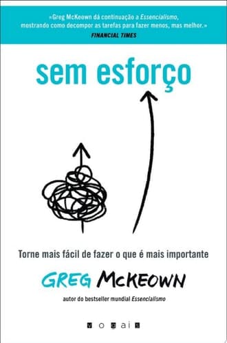 Sem Esforço: Torne Mais Fácil de Fazer O Que É Mais Importante cover
