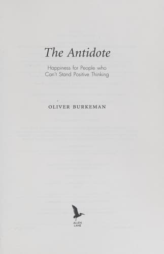 The Antidote Happiness for People Who Can't Stand Positive Thinking cover