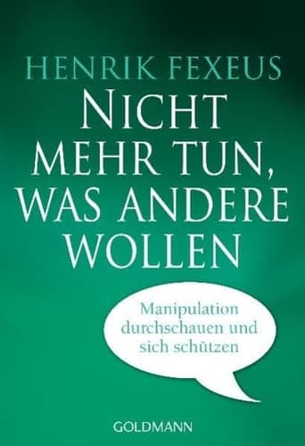 Nicht mehr tun, was andere wollen Manipulation durchschauen und sich schützen cover