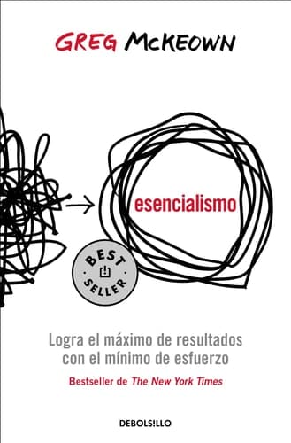 Esencialismo. Logra el máximo de resultados con el mínimo de esfuerzo / Essentia lism: The Disciplined Pursuit of Less cover