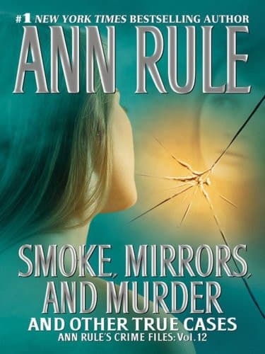 Smoke, Mirrors, and Murder And Other True Cases cover