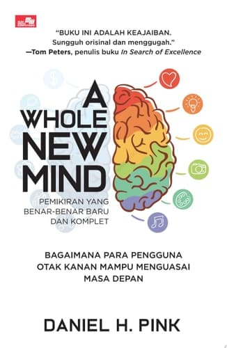 A WHOLE NEW MIND Bagaimana Para Pengguna Otak Kanan Mampu Menguasai Masa Depan cover
