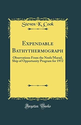 Expendable Bathythermograph Observations from the Nmfs/Marad, Ship of Opportunity Program for 1972 (Classic Reprint) cover