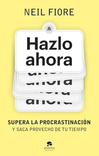 Hazlo ahora: Supera la procrastinación y saca provecho de tu tiempo cover