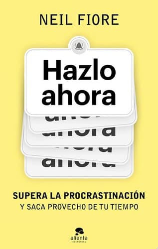 Hazlo ahora Supera la procrastinación y saca provecho de tu tiempo cover