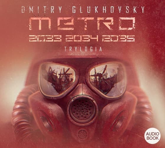 Trylogia. Metro 2033 / Metro 2034 / Metro 2035. Audiobook cover