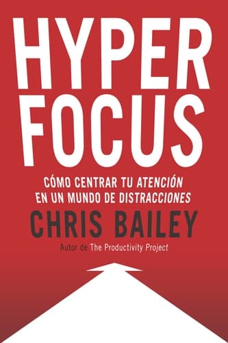 Hyperfocus cómo centrar tu atención en un mundo de distracciones cover