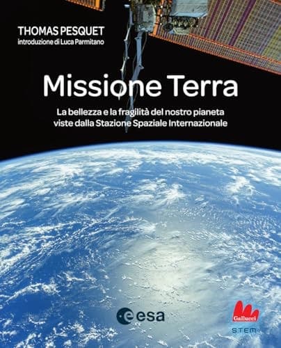 Missione Terra. La bellezza e la fragilità del nostro pianeta viste dalla Stazione Spaziale Internazionale cover