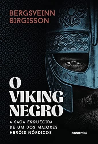 O viking negro A saga esquecida de um dos maiores heróis nórdicos cover