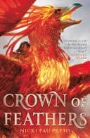 Crown of Feathers An epic fantasy set in a world ruled by fierce warrior queens built upon the backs of Phoenix Riders cover