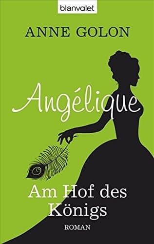 Angélique Am Hof des Königs / aus dem Franz. von Nathalie Lemmens. ... cover