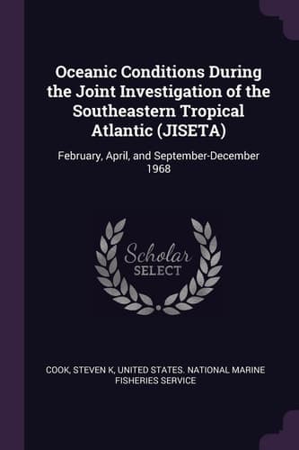 Oceanic Conditions During the Joint Investigation of the Southeastern Tropical Atlantic (Jiseta) February, April, and September-December 1968 cover