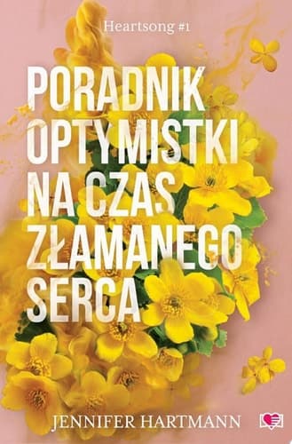 Poradnik optymistki na czas złamanego serca. Heartsong. Tom 1 cover