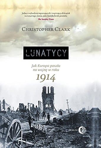 Lunatycy jak Europa poszła na wojnę w roku 1914 cover