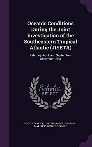 Oceanic Conditions During the Joint Investigation of the Southeastern Tropical Atlantic (Jiseta) February, April, and September-December 1968 cover