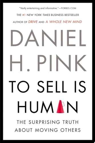 To Sell Is Human The Surprising Truth About Moving Others cover