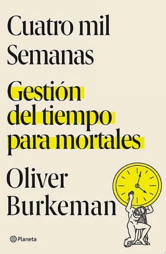 Cuatro mil semanas Gestión del tiempo para mortales cover