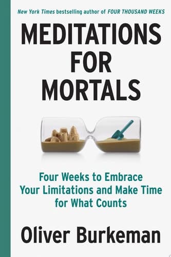 Meditations for Mortals Four Weeks to Embrace Your Limitations and Make Time for What Counts cover