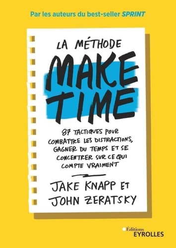 La méthode Make Time 87 tactiques pour combattre les distractions, gagner du temps et se concentrer sur ce qui compte vraiment cover