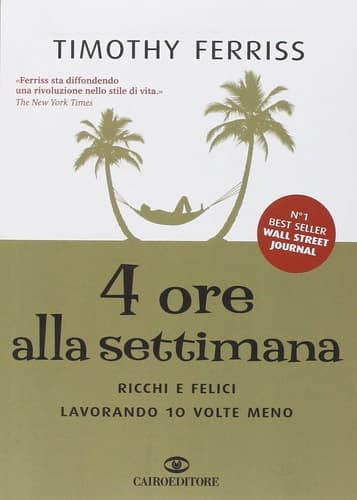 Quattro ore alla settimana. Ricchi e felici lavorando dieci volte meno cover