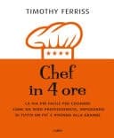 Chef in 4 ore La via più facile per cucinare come un vero professionista, imparando di tutto un po' e vivendo alla grande cover