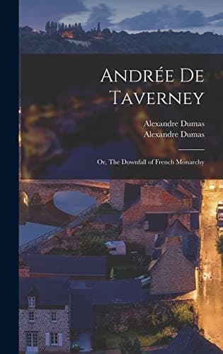 Andrée De Taverney; Or, The Downfall of French Monarchy cover