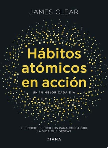 Hábitos atómicos en acción Ejercicios sencillos para construir la vida que deseas cover