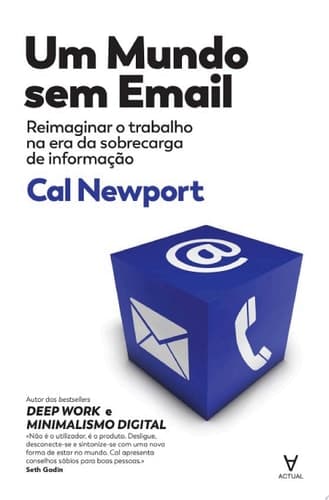 Um Mundo sem E-mail - Reimaginar o Trabalho na Era da Sobrecarga de Informação cover