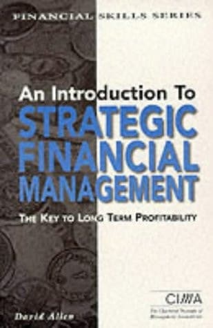 An Introduction to Strategic Financial Management The Key to Long Term Profitability cover